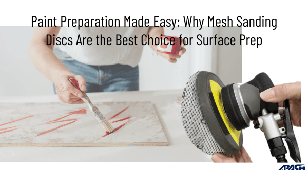 Paint Preparation Made Easy: Why Mesh Sanding Discs Are the Best Choice for Surface Prep