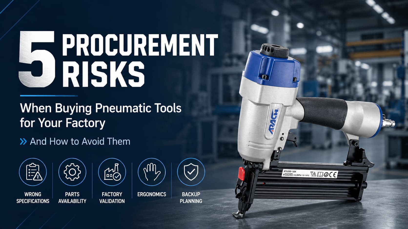 5 Procurement Risks When Buying Pneumatic Tools for Your Factory (And How to Avoid Them)